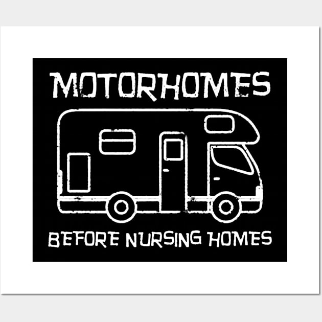 Motorhomes Before Nursing Homes Wall Art by vectordiaries5